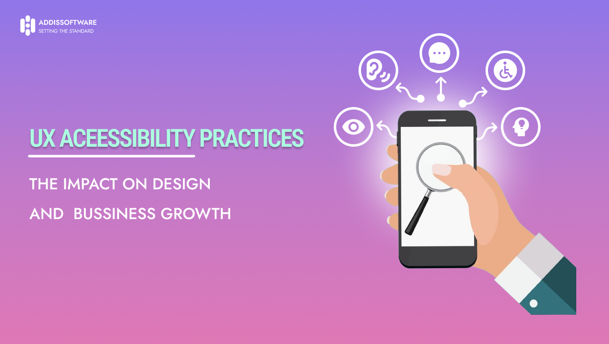 UX Accessibility Practices: The Impact on Design and Business Growth